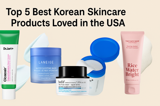 Top 5 Best Korean Skincare Products Loved in the USA (2025 Edition)